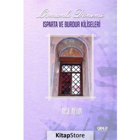 Osmanlı Dönemi Isparta ve Burdur Kiliseleri - Ayşe Aydın
