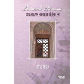 Osmanlı Dönemi Isparta ve Burdur Kiliseleri - Ayşe Aydın