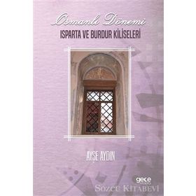Osmanlı Dönemi Isparta ve Burdur Kiliseleri - Ayşe Aydın