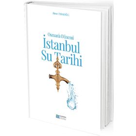 Osmanlı Dönemi İstanbul Su Tarihi - Ahmet Tabakoğlu
