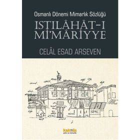 Osmanlı Dönemi Mimarlık Sözlüğü - Celal Esad Arseven