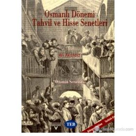 OSMANLI DÖNEMI TAHVIL VE HISSE SENETLERI OTTOMAN SECURITIES - ALI AKYILDIZ