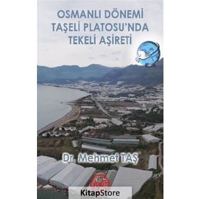 Osmanlı Dönemi Taşeli Platosu'nda Tekeli Aşireti - Mehmet Taş