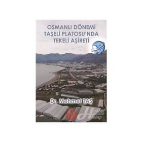 Osmanlı Dönemi Taşeli Platosu'nda Tekeli Aşireti - Mehmet Taş