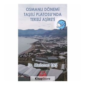 Osmanlı Dönemi Taşeli Platosu'nda Tekeli Aşireti - Mehmet Taş