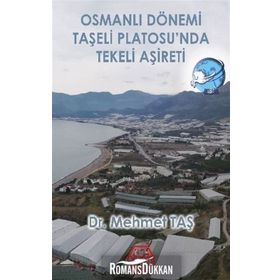 Osmanlı Dönemi Taşeli Platosu'nda Tekeli Aşireti - Mehmet Taş