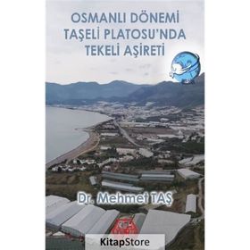 Osmanlı Dönemi Taşeli Platosu'nda Tekeli Aşireti - Mehmet Taş