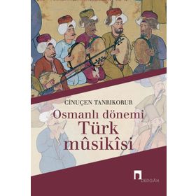 OSMANLI DÖNEMİ TÜRK MUSIKISI - CİNUÇEN TANRIKORUR