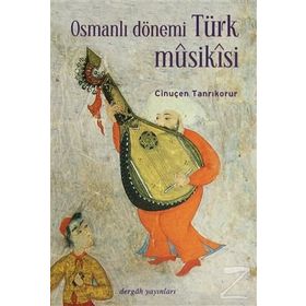 OSMANLI DÖNEMİ TÜRK MUSIKISI - CİNUÇEN TANRIKORUR