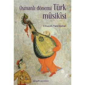 OSMANLI DÖNEMİ TÜRK MUSIKISI - CİNUÇEN TANRIKORUR