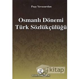 OSMANLI DÖNEMİ TÜRK SÖZLÜKÇÜLÜĞÜ - PAŞA YAVUZARSLAN