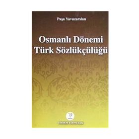 OSMANLI DÖNEMİ TÜRK SÖZLÜKÇÜLÜĞÜ - PAŞA YAVUZARSLAN