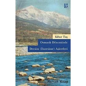 Osmanlı Döneminde Dersim Daresime Aşiretleri - Kibar Taş