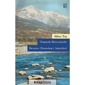 Osmanlı Döneminde Dersim Daresime Aşiretleri - Kibar Taş