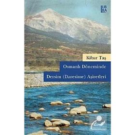 Osmanlı Döneminde Dersim Daresime Aşiretleri - Kibar Taş