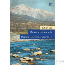 Osmanlı Döneminde Dersim Daresime Aşiretleri - Kibar Taş
