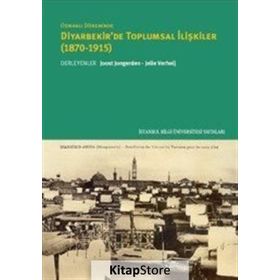 Osmanlı Döneminde Diyarbekir'de Toplumsal İlişkiler (1870-1915) - Kollektif