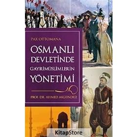 OSMANLI DÖNEMİNDE GAYRİMÜSLİMLERİN YÖNETİMİ - AHMED AKGÜNDÜZ