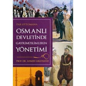 OSMANLI DÖNEMİNDE GAYRİMÜSLİMLERİN YÖNETİMİ - AHMED AKGÜNDÜZ