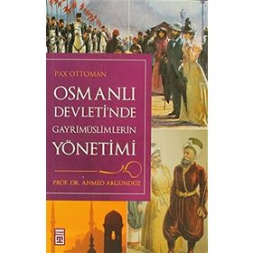 OSMANLI DÖNEMİNDE GAYRİMÜSLİMLERİN YÖNETİMİ - AHMED AKGÜNDÜZ