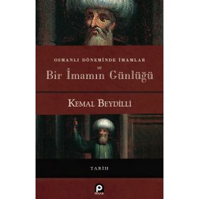 Osmanlı Döneminde İmamlar ve Bir İmamın Günlüğü - Kemal Beydilli