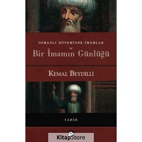 Osmanlı Döneminde İmamlar ve Bir İmamın Günlüğü - Kemal Beydilli