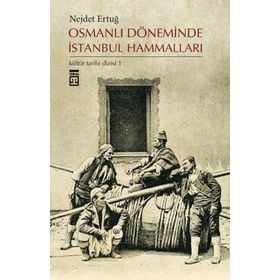 OSMANLI DÖNEMİNDE İSTANBUL HAMMALLARI - NEJDET ERTUĞ