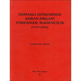 Osmanlı Döneminde Keban-Ergani Yöresinde Madencilik 1775-1850 - Fahrettin Tızlak
