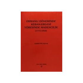 Osmanlı Döneminde Keban-Ergani Yöresinde Madencilik 1775-1850 - Fahrettin Tızlak