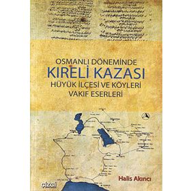 OSMANLI DÖNEMİNDE KIRELİ KAZASI HÜYÜK İLÇESİ VE KÖYLERİ VAKIF ESERLERI - HALIS AKINCI