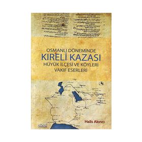 OSMANLI DÖNEMİNDE KIRELİ KAZASI HÜYÜK İLÇESİ VE KÖYLERİ VAKIF ESERLERI - HALIS AKINCI