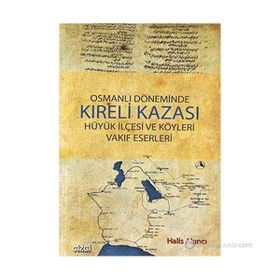 OSMANLI DÖNEMİNDE KIRELİ KAZASI HÜYÜK İLÇESİ VE KÖYLERİ VAKIF ESERLERI - HALIS AKINCI