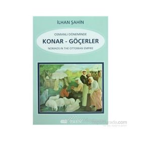 OSMANLI DÖNEMİNDE KONAR-GÖÇERLER - İLHAN ŞAHİN
