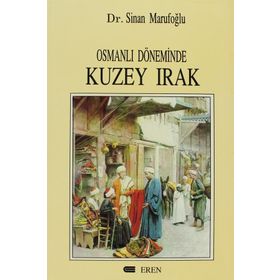 Osmanlı Döneminde Kuzey Irak - Sinan Marufoğlu