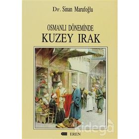 Osmanlı Döneminde Kuzey Irak - Sinan Marufoğlu