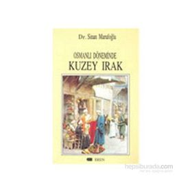 Osmanlı Döneminde Kuzey Irak - Sinan Marufoğlu