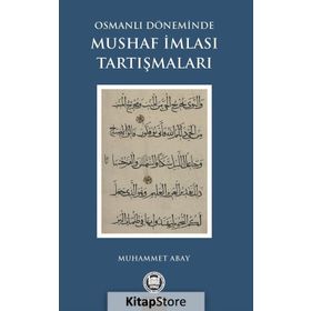 Osmanlı Döneminde Mushaf İmlası Tartışmaları - Muhammet Abay