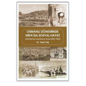 Osmanlı Döneminde Urfa'da Sosyal Hayat Yasin Taş