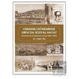 Osmanlı Döneminde Urfa'da Sosyal Hayat Yasin Taş