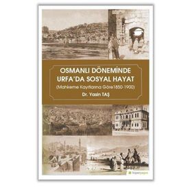 Osmanlı Döneminde Urfa'da Sosyal Hayat Yasin Taş