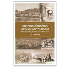 Osmanlı Döneminde Urfa'da Sosyal Hayat Yasin Taş