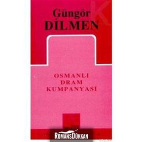 OSMANLI DRAM KUMPANYASI - GÜNGÖR DILMEN