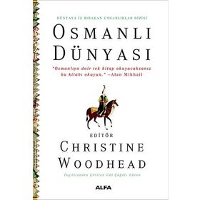Osmanlı Dünyası - Dünyaya İz Bırakan Uygarlıklar Dizisi - Christine Woodhead