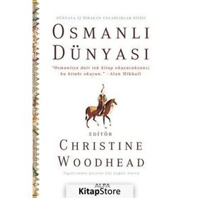 Osmanlı Dünyası - Dünyaya İz Bırakan Uygarlıklar Dizisi - Christine Woodhead