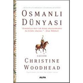 Osmanlı Dünyası - Dünyaya İz Bırakan Uygarlıklar Dizisi - Christine Woodhead