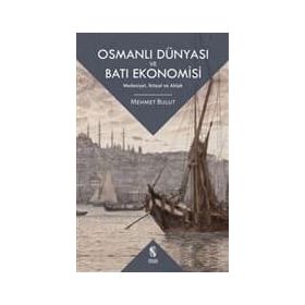 Osmanlı Dünyası ve Batı Ekonomisi - Mehmet Bulut