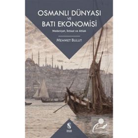 Osmanlı Dünyası ve Batı Ekonomisi - Mehmet Bulut