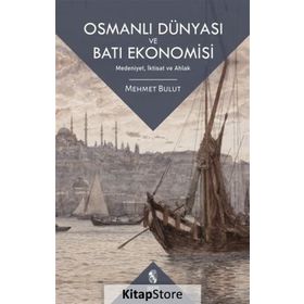 Osmanlı Dünyası ve Batı Ekonomisi - Mehmet Bulut