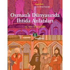Osmanlı Dünyasında İhtida Anlatıları - Tijana Krstic