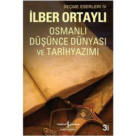 OSMANLI DÜŞÜNCE DÜNYASI VE TARIH YAZIMI - İLBER ORTAYLI